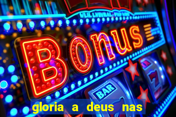 gloria a deus nas alturas cifra